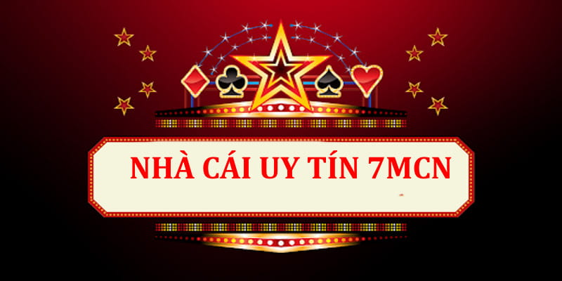 Nhà cái uy tín 7MCN - Nguồn dữ liệu hữu ích cho mọi cược thủ